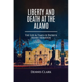 Liberty And Death At The Alamo - Paperback
