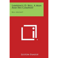 Lawrence D. Bell, a Man and His Company: Bell Aircraft - Paperback