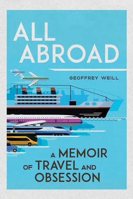 All Abroad: A Memoir of Travel and Obsession - Hardcover