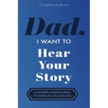 Dad, I Want to Hear Your Story: A Father's Guided Journal To Share His Life & His Love - Paperback
