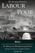 Labour and the Poor Volume VIII: Wales, The Mining and Manufacturing Districts - Paperback