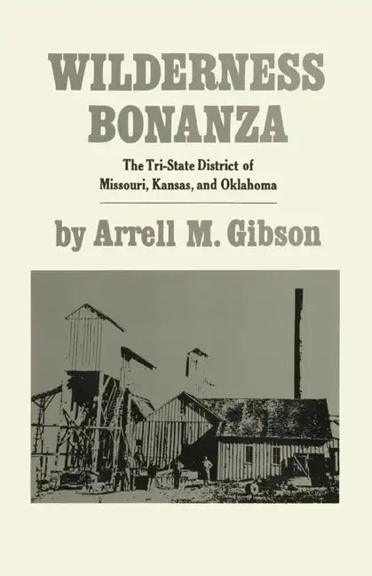 Wilderness Bonanza: The Tri-State District of Missouri, Kansas, and Oklahoma - Paperback