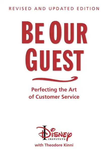 Be Our Guest-Revised and Updated Edition: Perfecting the Art of Customer Service - Hardcover