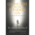 Living Life with Blinders On: Living Life As God Intended - Paperback