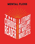 Mental Floss: The Curious Reader: Facts about Famous Authors and Novels Book Lovers and Literary Interest a Literary Miscellany of Novels & Novelists - Hardcover