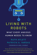 Living with Robots: What Every Anxious Human Needs to Know - Paperback