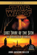 Lost Tribe of the Sith: Star Wars Legends: The Collected Stories - Paperback