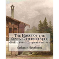 The House of the Seven Gables (1851). By: Nathaniel Hawthorne: Gothic novel (Original Version) - Paperback
