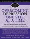 Overcoming Depression One Step at a Time: The New Behavioral Activation Approach to Getting Your Life Back - Paperback