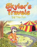 Skyler's Travels: Big Top Fun - Paperback