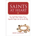 Saints at Heart: How Fault-Filled, Problem-Prone, Imperfect People Like Us Can Be Holy - Paperback