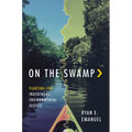 On the Swamp: Fighting for Indigenous Environmental Justice - Paperback