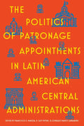 The Politics of Patronage Appointments in Latin American Central Administrations - Hardcover