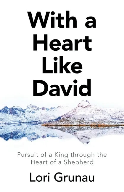 With a Heart Like David: Pursuit of a King Through the Heart of a Shepherd - Paperback