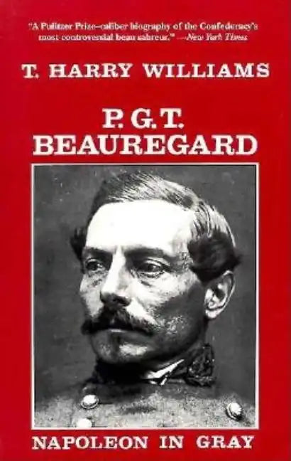 P. G. T. Beauregard: Napoleon in Gray - Paperback