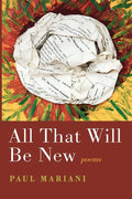 All That Will Be New: Poems - Paperback