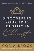 Discovering Your True Identity in Christ: Becoming the Princess of the King - Paperback