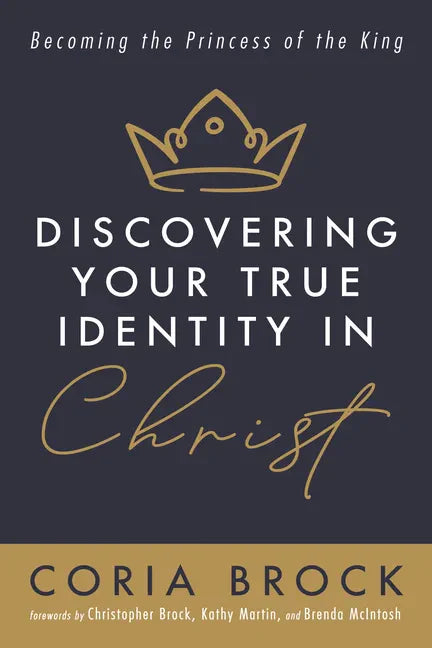 Discovering Your True Identity in Christ: Becoming the Princess of the King - Paperback
