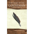 The Heart of the Gooseman: Poems and Writings - Hardcover