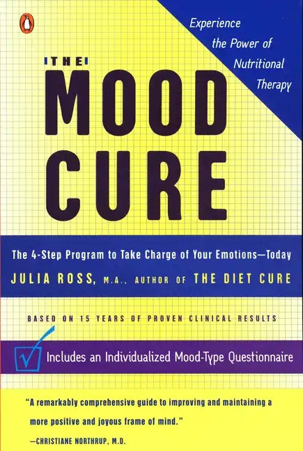 The Mood Cure: The 4-Step Program to Take Charge of Your Emotions--Today - Paperback