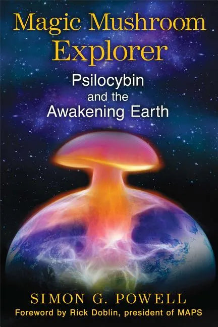 Magic Mushroom Explorer: Psilocybin and the Awakening Earth - Paperback