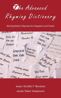 The Advanced Rhyming Dictionary: Multisyllabic Rhymes for Rappers and Poets - Paperback