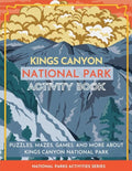 Kings Canyon National Park Activity Book: Puzzles, Mazes, Games, and More About Kings Canyon National Park - Paperback