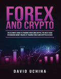 Forex and Cryptocurrency: The Ultimate Guide to Trading Forex and Cryptos. How to Make Money Online By Trading Forex and Cryptos in 2020. - Paperback