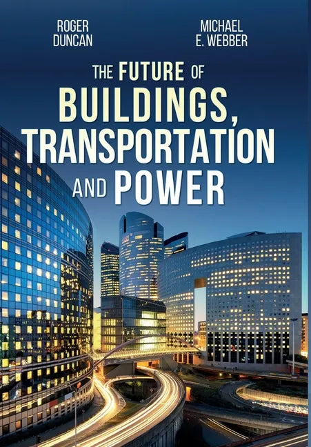 The Future of Buildings, Transportation and Power - Hardcover