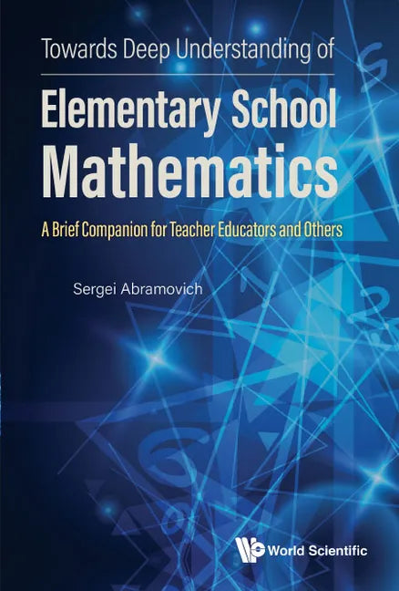 Towards Deep Understanding of Elementary School Mathematics: A Brief Companion for Teacher Educators and Others - Hardcover