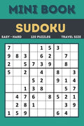 Sudoku Mini Book: Easy to Hard Sudoku Puzzles Book Sized For Travel, 120 Puzzles ( All levels ) Grids With Answers At The Back - Paperback