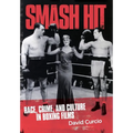 Smash Hit: Race, Crime, and Culture in Boxing Films - Hardcover