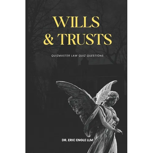 Wills Trusts and Estates Law Review Quiz Questions & Explanatory Answers - Paperback
