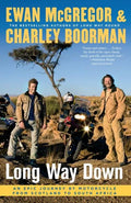 Long Way Down: An Epic Journey by Motorcycle from Scotland to South Africa - Paperback