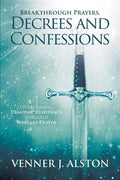 Breakthrough Prayers Decrees and Confessions: Overcoming Demonic Resistance Through Warfare Prayer - Paperback