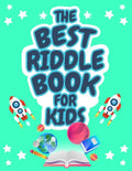 The Best Riddle Book for Kids: Kids Challenging Riddles Book for Kids, Boys and Girls Ages 9-12. Brain Teasers that Kids and Family will Enjoy! - Paperback
