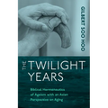 The Twilight Years: Biblical Hermeneutics of Ageism with an Asian Perspective on Aging - Paperback