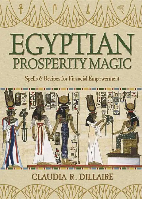 Egyptian Prosperity Magic: Spells & Recipes for Financial Empowerment - Paperback