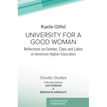 University for a Good Woman: Reflections on Gender, Class and Labor in American Higher Education - Paperback
