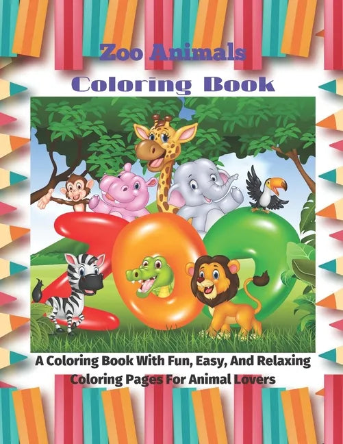 Zoo Animals - Coloring Book - A Coloring Book With Fun, Easy, And Relaxing Coloring Pages For Animal Lovers - Paperback