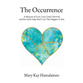 The Occurrence: A Memoir of Love, Loss, Grief, Survival, and For God's Sake Don't Let This Happen to You - Paperback