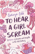 To Hear a Girl Scream: A Memoir of Dreams and Insights in the 21st Century - Paperback