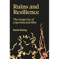 Ruins and Resilience: The Longevity of Experimental Film - Hardcover