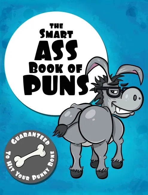 The Smart Ass Book of Puns: Guaranteed to hit your punny bone! - Hardcover