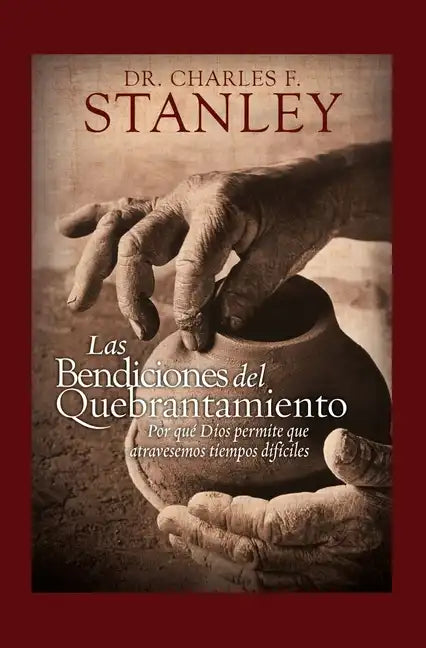Las Bendiciones del Quebrantamiento: Por Qué Dios Permite Que Atravesemos Tiempos Difíciles - Hardcover
