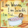 I Am Woman, I Am Invincible, I Am Tired... - Hardcover