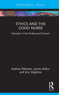 Ethics and the Good Nurse: Character in the Professional Domain - Hardcover
