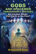Gods and Spacemen Throughout History: Did Ancient Aliens Visit Earth in the Past? - Paperback