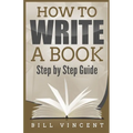 How to Write a Book: Step by Step Guide (Large Print Edition) - Paperback