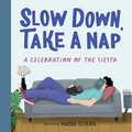 Slow Down, Take a Nap: A Celebration of the Siesta - Hardcover